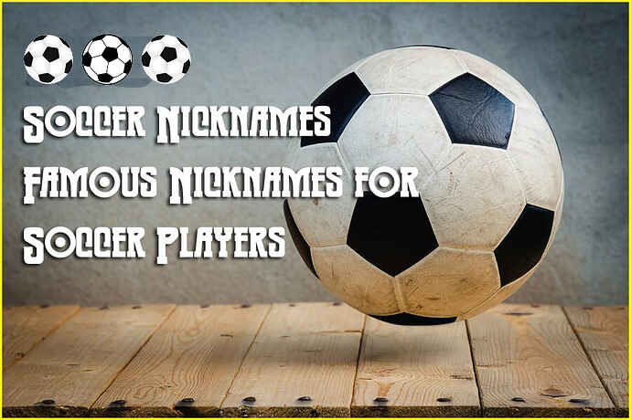 150-Soccer-Nicknames-%E2%80%93-Famous-Nicknames-for-Soccer-Players%202